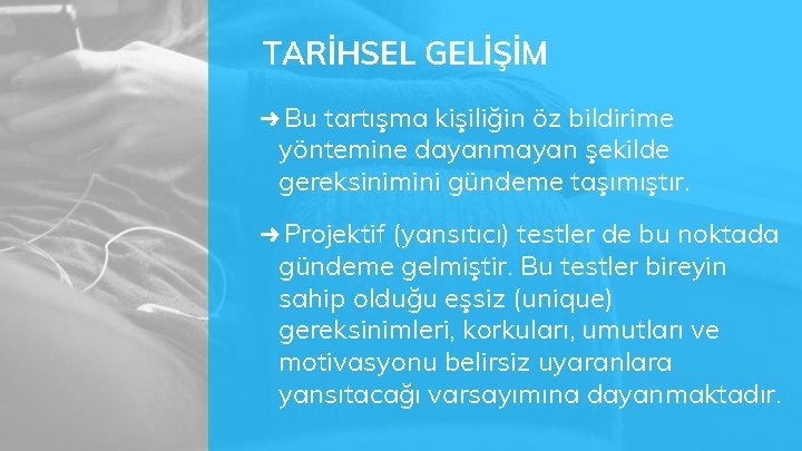 TARİHSEL GELİŞİM ➜ Bu tartışma kişiliğin öz bildirime yöntemine dayanmayan şekilde gereksinimini gündeme taşımıştır.