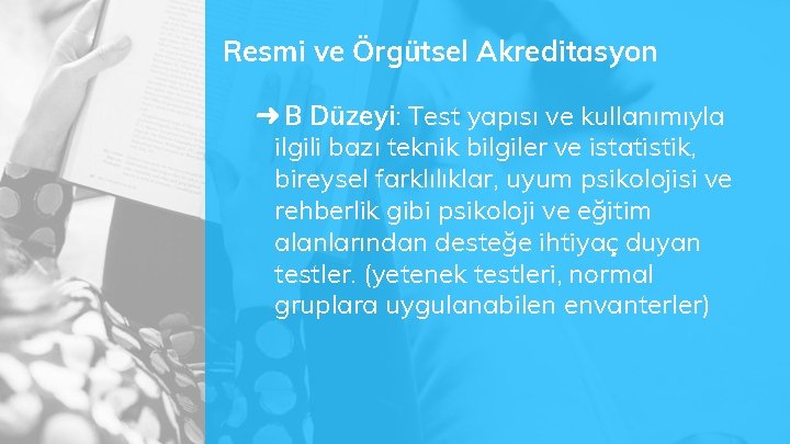 Resmi ve Örgütsel Akreditasyon ➜ B Düzeyi: Test yapısı ve kullanımıyla ilgili bazı teknik