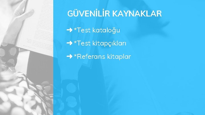 GÜVENİLİR KAYNAKLAR ➜ *Test kataloğu ➜ *Test kitapçıkları ➜ *Referans kitaplar 