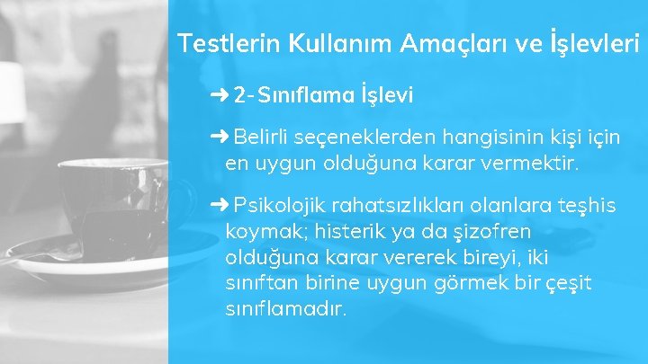 Testlerin Kullanım Amaçları ve İşlevleri ➜ 2 -Sınıflama İşlevi ➜ Belirli seçeneklerden hangisinin kişi