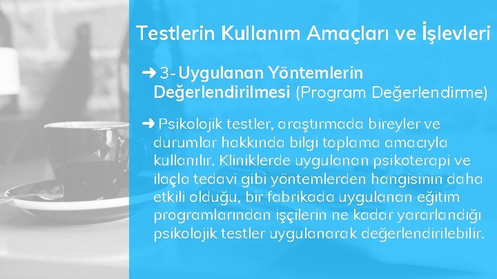 Testlerin Kullanım Amaçları ve İşlevleri ➜ 3 -Uygulanan Yöntemlerin Değerlendirilmesi (Program Değerlendirme) ➜ Psikolojik