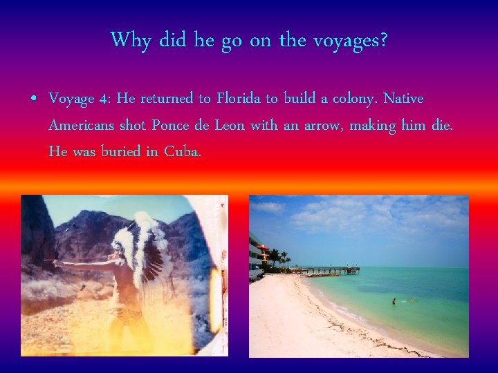 Why did he go on the voyages? • Voyage 4: He returned to Florida