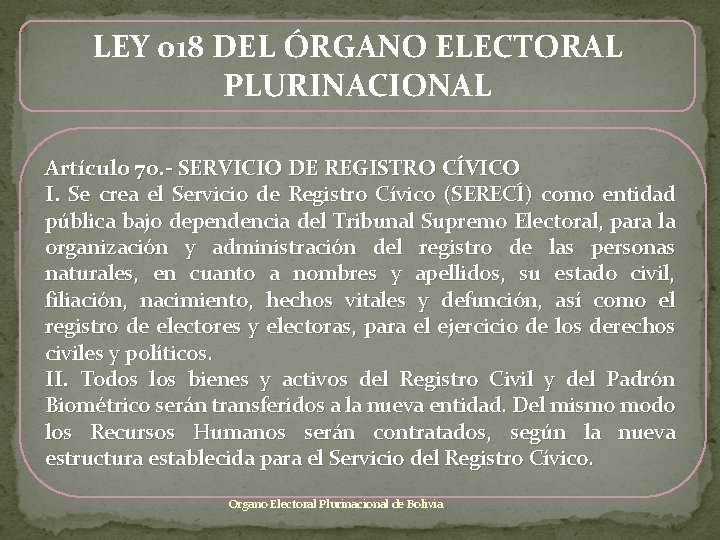 LEY 018 DEL ÓRGANO ELECTORAL PLURINACIONAL Artículo 70. - SERVICIO DE REGISTRO CÍVICO I.