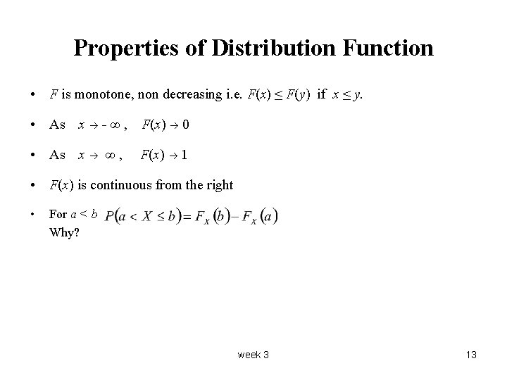 Properties of Distribution Function • F is monotone, non decreasing i. e. F(x) ≤ Properties of Distribution Function • F is monotone, non decreasing i. e. F(x) ≤