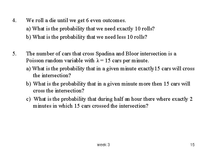4. We roll a die until we get 6 even outcomes. a) What is 4. We roll a die until we get 6 even outcomes. a) What is