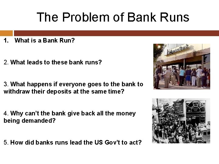The Problem of Bank Runs 1. What is a Bank Run? 2. What leads