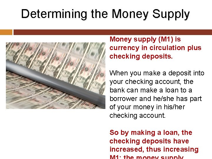 Determining the Money Supply Money supply (M 1) is currency in circulation plus checking