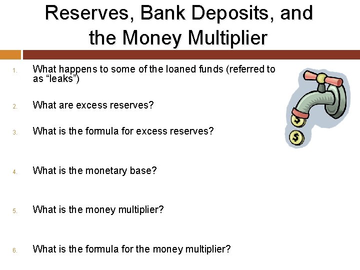 Reserves, Bank Deposits, and the Money Multiplier 1. What happens to some of the