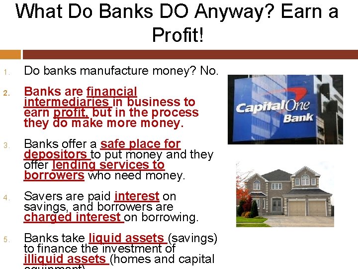 What Do Banks DO Anyway? Earn a Profit! 1. 2. 3. 4. 5. Do