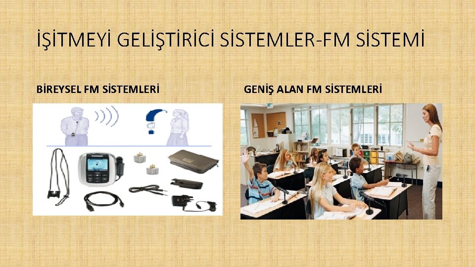 İŞİTMEYİ GELİŞTİRİCİ SİSTEMLER-FM SİSTEMİ BİREYSEL FM SİSTEMLERİ GENİŞ ALAN FM SİSTEMLERİ 