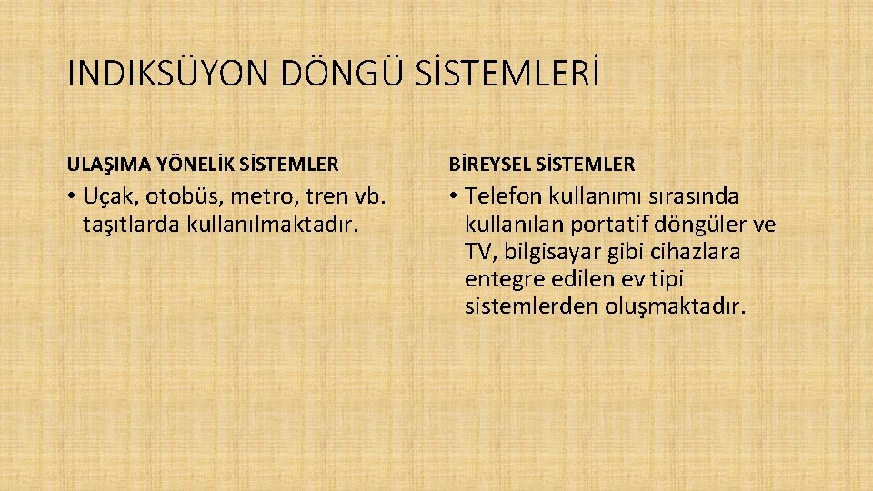 INDIKSÜYON DÖNGÜ SİSTEMLERİ ULAŞIMA YÖNELİK SİSTEMLER BİREYSEL SİSTEMLER • Uçak, otobüs, metro, tren vb.