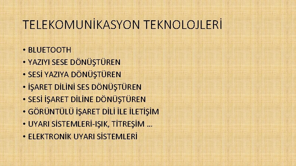 TELEKOMUNİKASYON TEKNOLOJLERİ • BLUETOOTH • YAZIYI SESE DÖNÜŞTÜREN • SESİ YAZIYA DÖNÜŞTÜREN • İŞARET