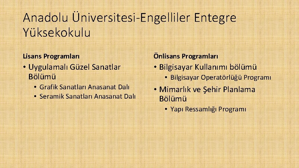 Anadolu Üniversitesi-Engelliler Entegre Yüksekokulu Lisans Programları Önlisans Programları • Uygulamalı Güzel Sanatlar Bölümü •