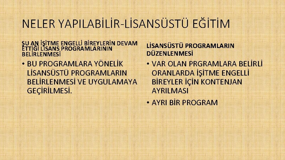 NELER YAPILABİLİR-LİSANSÜSTÜ EĞİTİM ŞU AN İŞİTME ENGELLİ BİREYLERİN DEVAM ETTİĞİ LİSANS PROGRAMLARININ BELİRLENMESİ LİSANSÜSTÜ