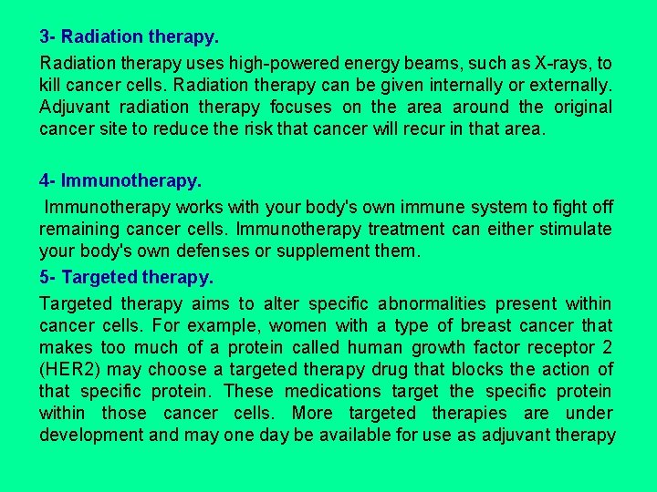 3 - Radiation therapy uses high-powered energy beams, such as X-rays, to kill cancer