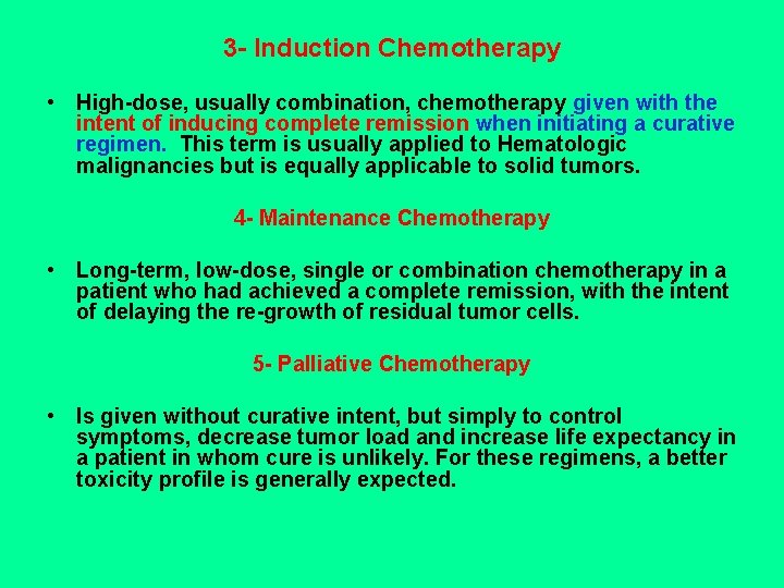3 - Induction Chemotherapy • High-dose, usually combination, chemotherapy given with the intent of