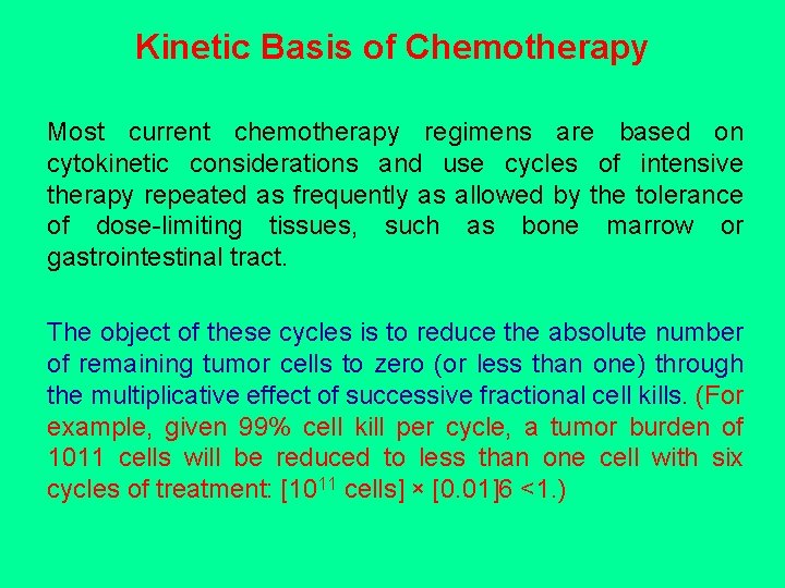 Kinetic Basis of Chemotherapy Most current chemotherapy regimens are based on cytokinetic considerations and
