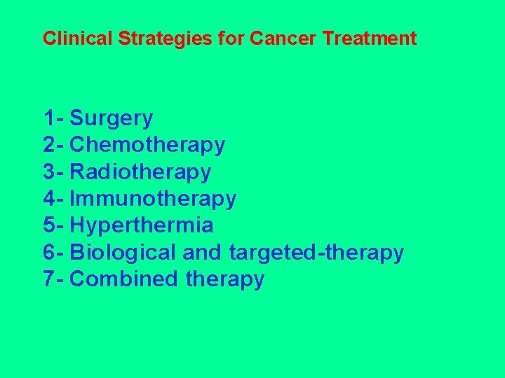 Clinical Strategies for Cancer Treatment 1 - Surgery 2 - Chemotherapy 3 - Radiotherapy