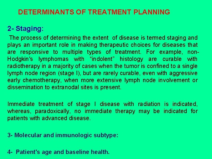 DETERMINANTS OF TREATMENT PLANNING 2 - Staging: The process of determining the extent of