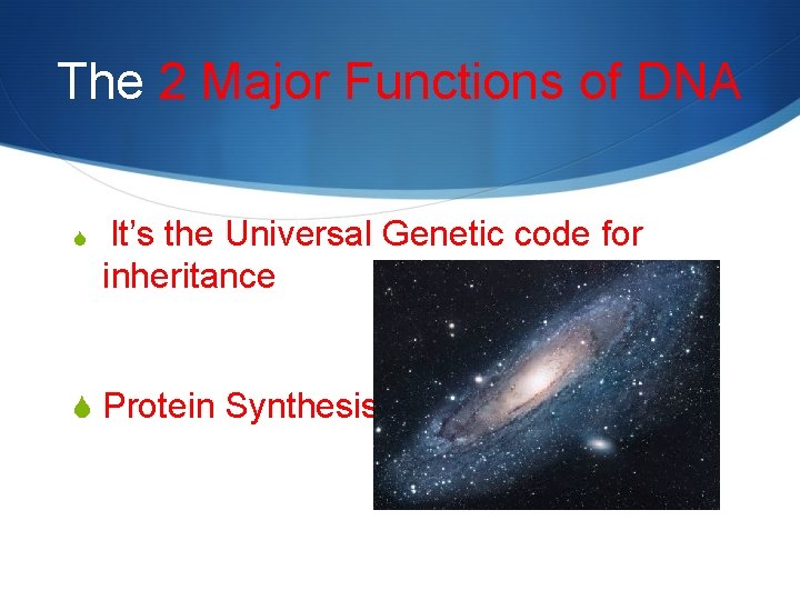 The 2 Major Functions of DNA S It’s the Universal Genetic code for inheritance