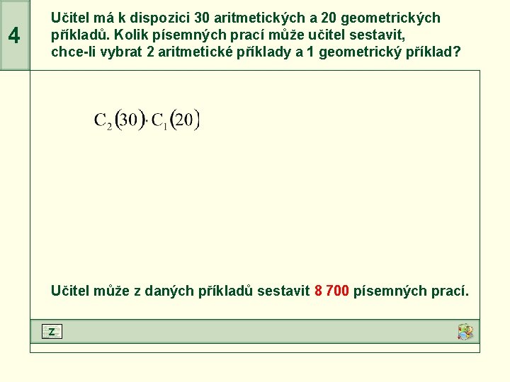 4 Učitel má k dispozici 30 aritmetických a 20 geometrických příkladů. Kolik písemných prací