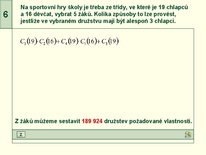 6 Na sportovní hry školy je třeba ze třídy, ve které je 19 chlapců