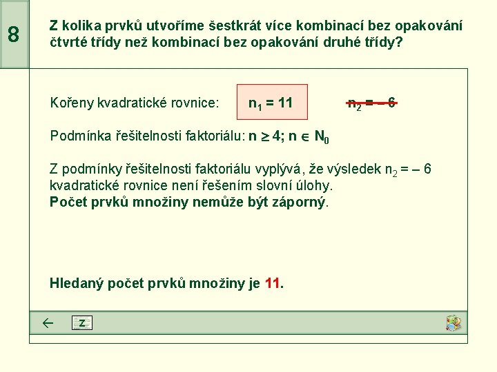 Kořeny kvadratické rovnice: n 1 = 11 n 2 = – 6 Podmínka řešitelnosti