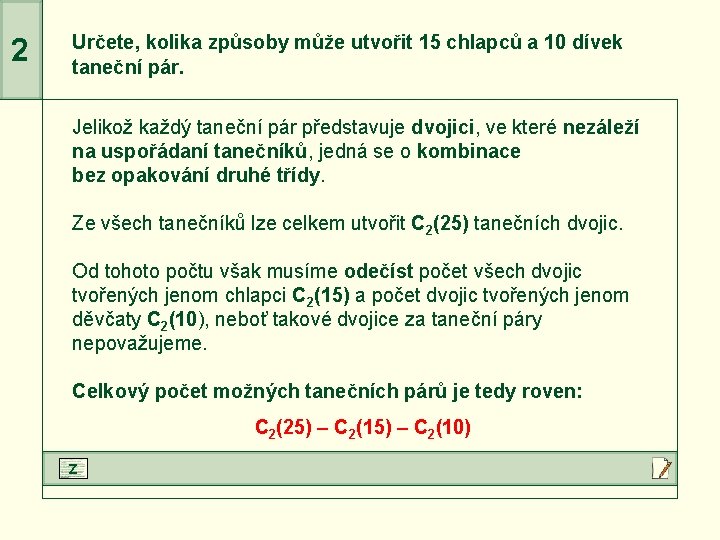 2 Určete, kolika způsoby může utvořit 15 chlapců a 10 dívek taneční pár. Jelikož