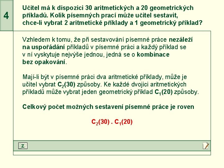 4 Učitel má k dispozici 30 aritmetických a 20 geometrických příkladů. Kolik písemných prací