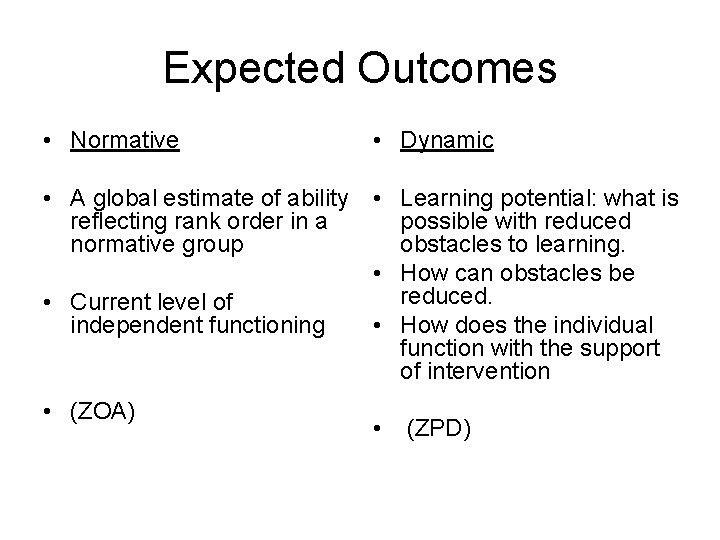 Expected Outcomes • Normative • Dynamic • A global estimate of ability • Learning