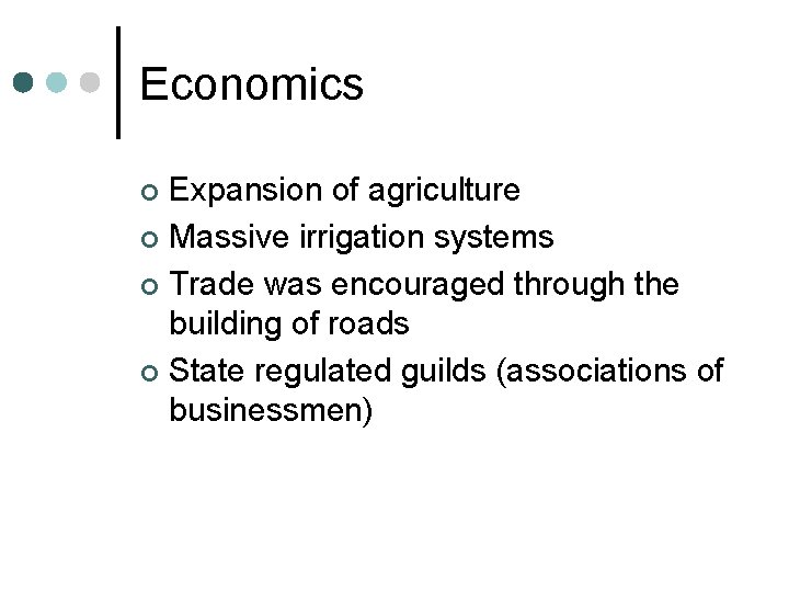 Economics Expansion of agriculture ¢ Massive irrigation systems ¢ Trade was encouraged through the