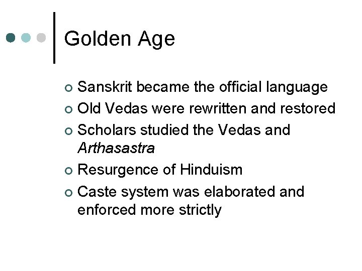 Golden Age Sanskrit became the official language ¢ Old Vedas were rewritten and restored