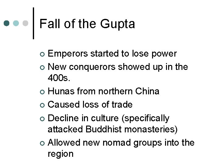 Fall of the Gupta Emperors started to lose power ¢ New conquerors showed up