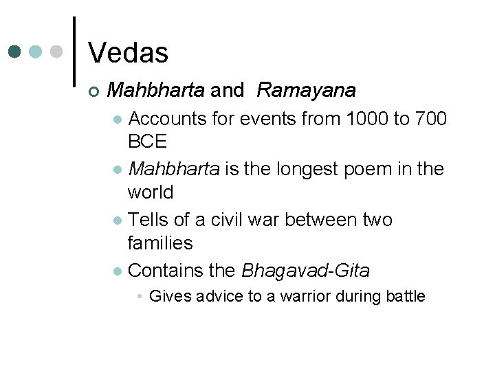 Vedas ¢ Mahbharta and Ramayana Accounts for events from 1000 to 700 BCE l