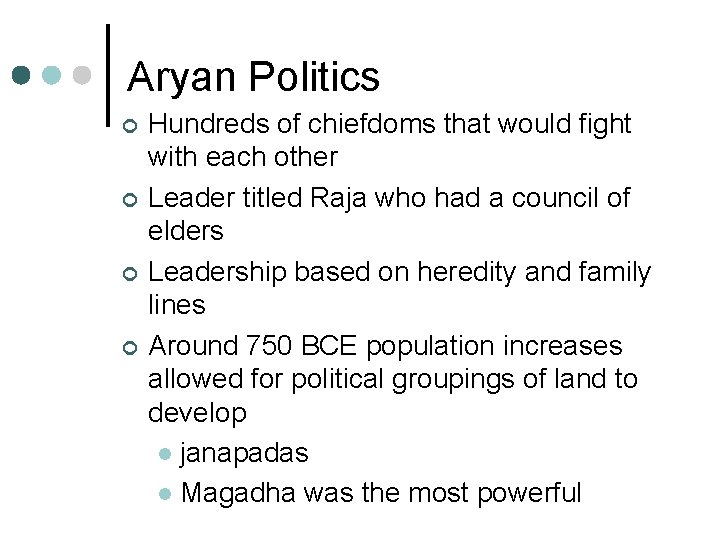 Aryan Politics ¢ ¢ Hundreds of chiefdoms that would fight with each other Leader