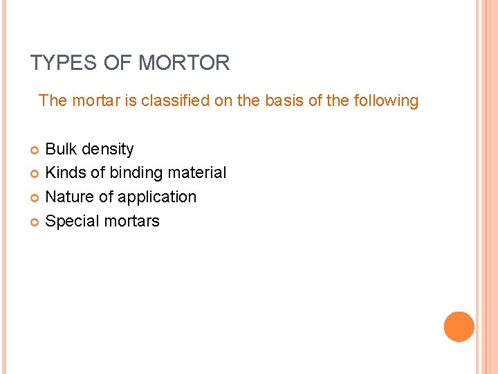 TYPES OF MORTOR The mortar is classified on the basis of the following Bulk