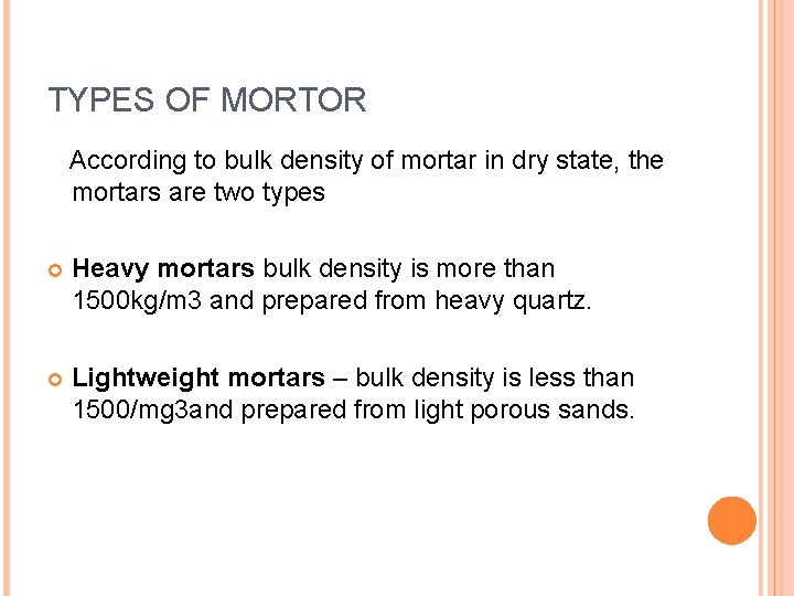 TYPES OF MORTOR According to bulk density of mortar in dry state, the mortars