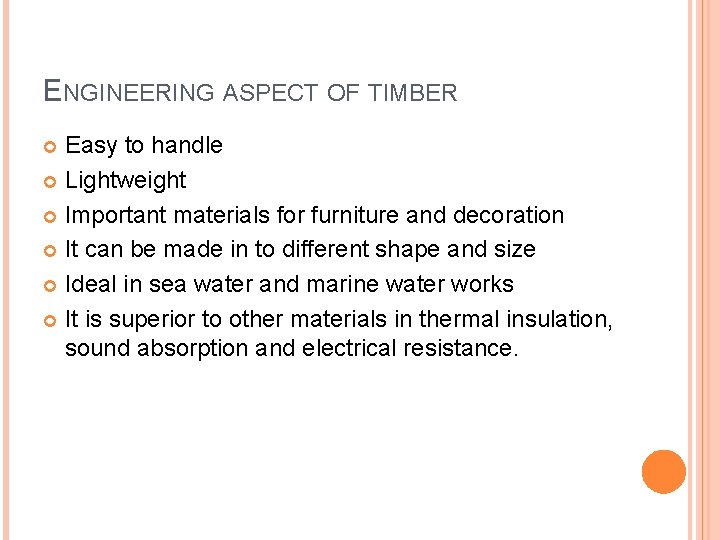 ENGINEERING ASPECT OF TIMBER Easy to handle Lightweight Important materials for furniture and decoration