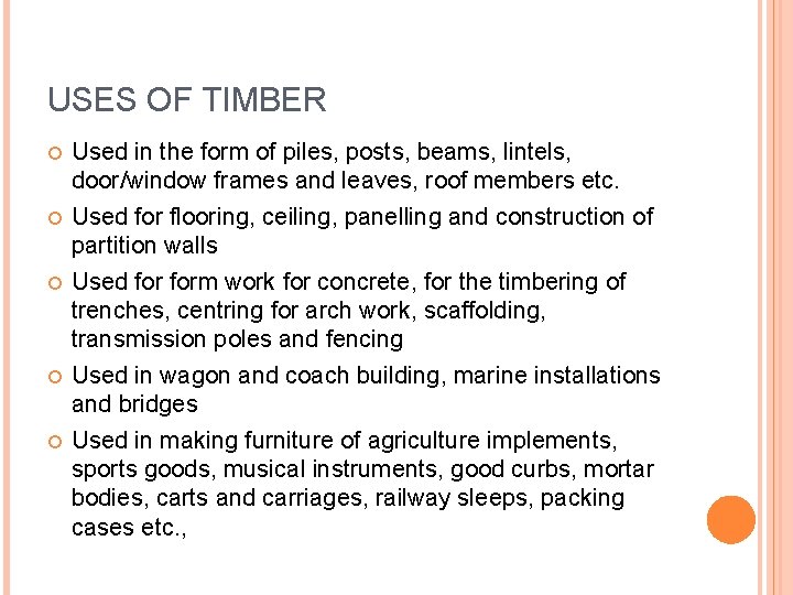 USES OF TIMBER Used in the form of piles, posts, beams, lintels, door/window frames