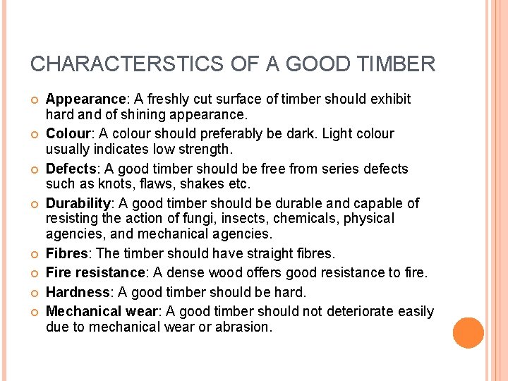 CHARACTERSTICS OF A GOOD TIMBER Appearance: A freshly cut surface of timber should exhibit
