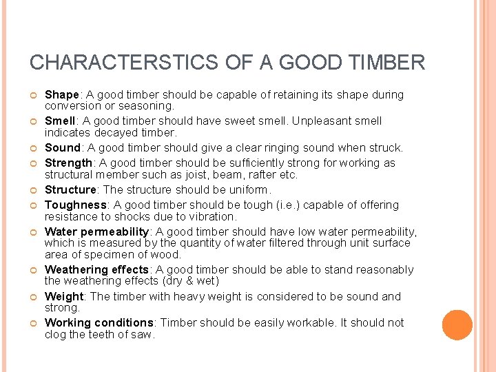 CHARACTERSTICS OF A GOOD TIMBER Shape: A good timber should be capable of retaining
