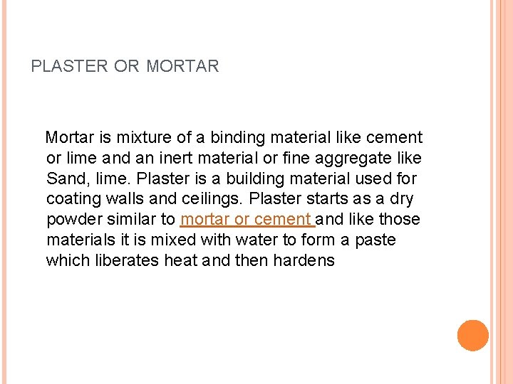 PLASTER OR MORTAR Mortar is mixture of a binding material like cement or lime