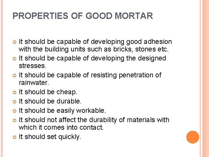 PROPERTIES OF GOOD MORTAR It should be capable of developing good adhesion with the