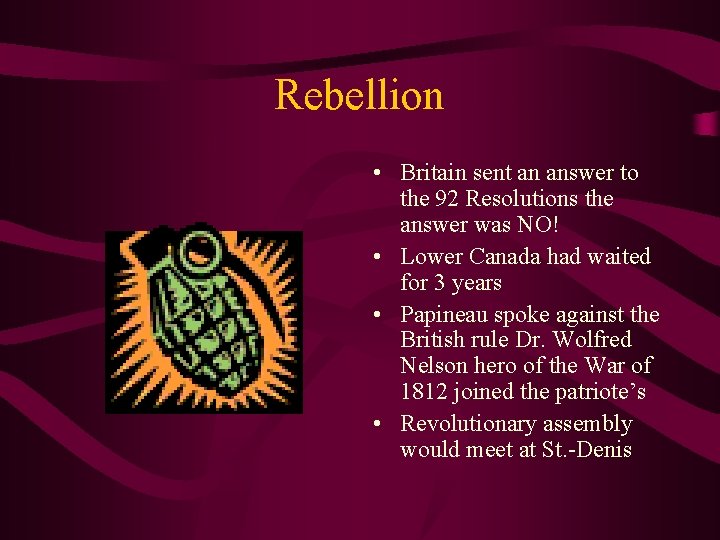 Rebellion • Britain sent an answer to the 92 Resolutions the answer was NO!