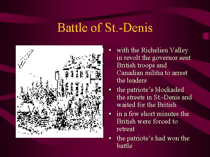 Battle of St. -Denis • with the Richelieu Valley in revolt the governor sent