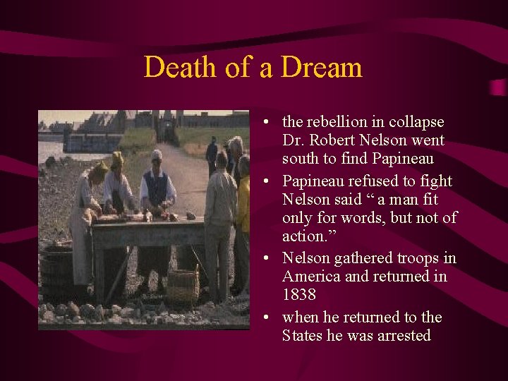 Death of a Dream • the rebellion in collapse Dr. Robert Nelson went south