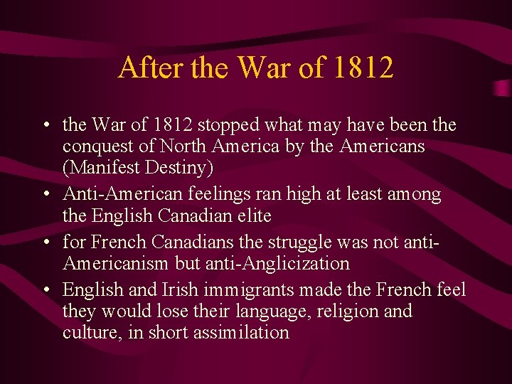After the War of 1812 • the War of 1812 stopped what may have
