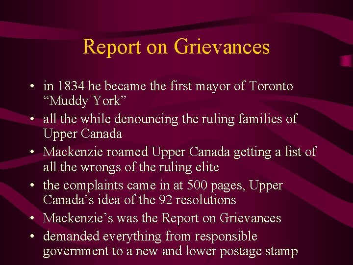 Report on Grievances • in 1834 he became the first mayor of Toronto “Muddy