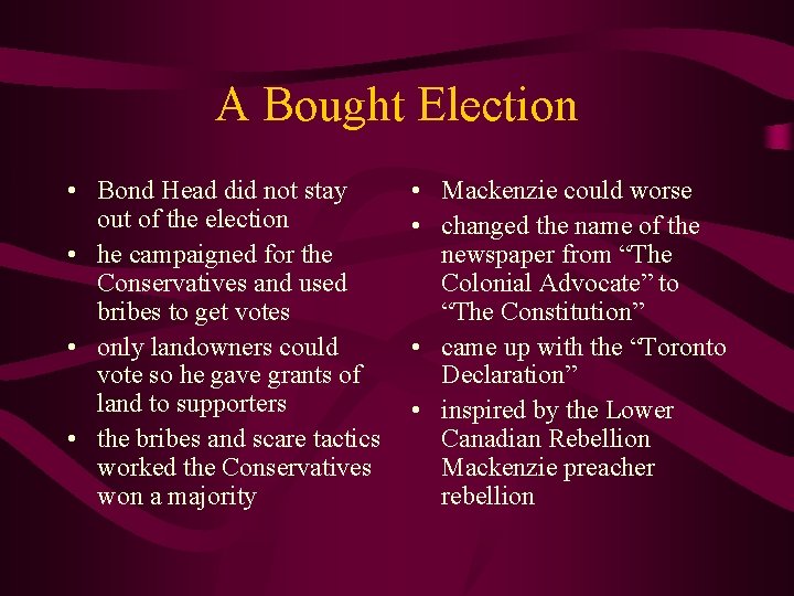 A Bought Election • Bond Head did not stay out of the election •