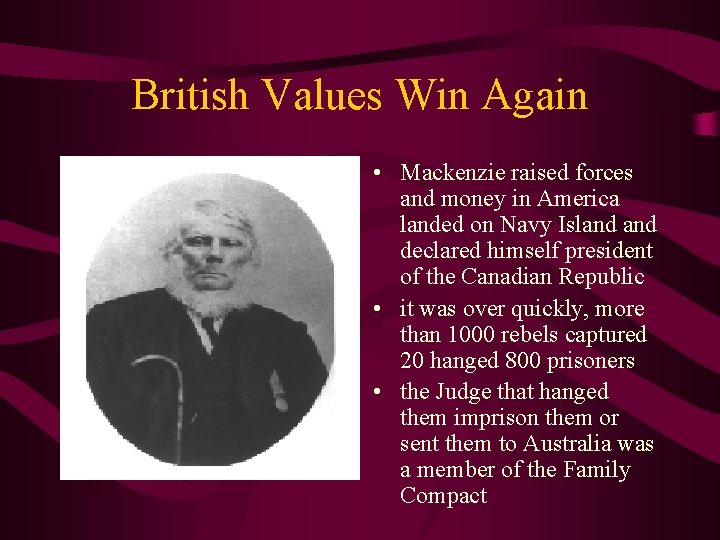 British Values Win Again • Mackenzie raised forces and money in America landed on